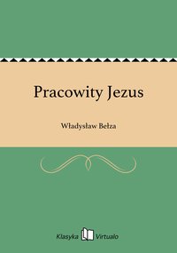 Pracowity Jezus - Władysław Bełza - ebook