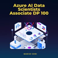 Azure AI Data Scientists Associate DP 100 - Soni Manish Soni - audiobook