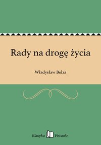 Rady na drogę życia - Władysław Bełza - ebook