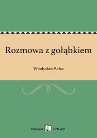 Rozmowa z gołąbkiem - Władysław Bełza - ebook