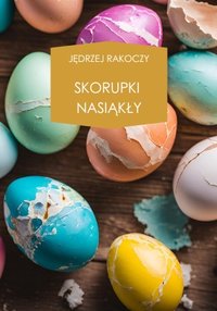 Skorupki nasiąkły - Jędrzej Rakoczy - ebook