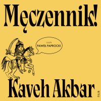 Męczennik! - Kaveh Akbar - audiobook