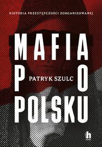 Mafia po polsku - Patryk Szulc - ebook