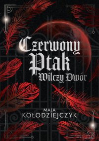 Czerwony Ptak. Wilczy Dwór - Maja Kołodziejczyk - ebook