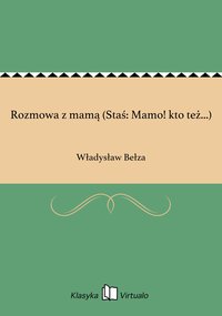 Rozmowa z mamą (Staś: Mamo! kto też...) - Władysław Bełza - ebook