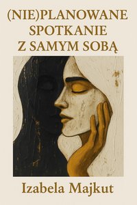 (Nie)planowane spotkanie z samym sobą - Izabela Majkut - ebook