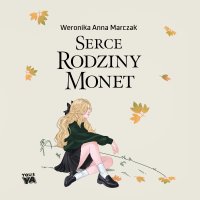 Serce rodziny Monet. Tom 1 - Weronika Marczak - audiobook