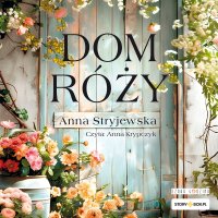 Dom Róży - Anna Stryjewska - audiobook
