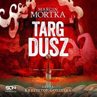 Targ dusz - Marcin Mortka - audiobook