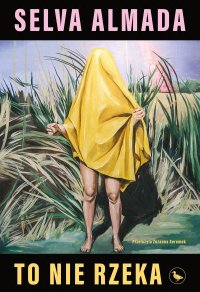 To nie rzeka - Selva Almada - ebook