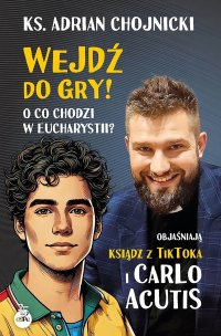 Wejdź do gry! O co chodzi w Eucharystii? - ks. Adrian Chojnicki - ebook