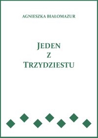 Jeden z trzydziestu - Agnieszka Białomazur - ebook