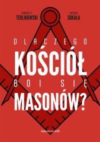 Dlaczego Kościół boi się masonów? - Tomasz P. Terlikowski - ebook