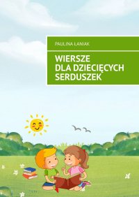 Wiersze dla dziecięcych serduszek - Paulina Łaniak - ebook