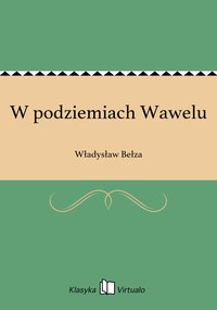 W podziemiach Wawelu - Władysław Bełza - ebook