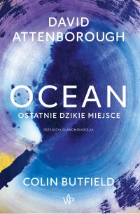 Ocean. Ostatnie dzikie miejsce - David Attenborough - ebook