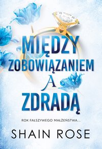 Między zobowiązaniem a zdradą - Shain Rose - ebook