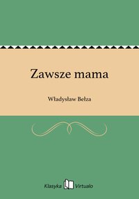 Zawsze mama - Władysław Bełza - ebook