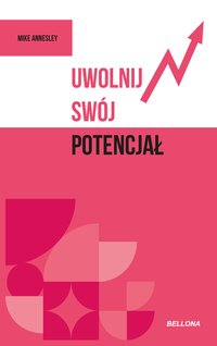 Uwolnij swój potencjał - Mike Annesley - ebook