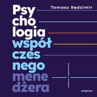 Psychologia współczesnego menedżera - Tomasz Sędzimir - audiobook