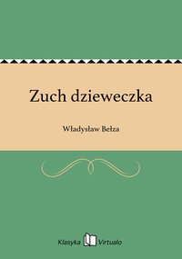 Zuch dzieweczka - Władysław Bełza - ebook