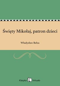Święty Mikołaj, patron dzieci - Władysław Bełza - ebook