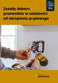 Zasady doboru przewodów w zależności od obciążenia prądowego - Janusz Strzyżewski - ebook