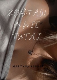 Zostaw mnie tutaj - Martyna Kinder - ebook