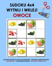 Sudoku 4x4: Wytnij i Wklej: Owoce - Logiczna zabawa dla dzieci z owocowymi ilustracjami do wycinania i wklejania! - N.B. Teacher - ebook