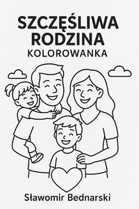 Szczęśliwa rodzina - kolorowanka - Sławomir Bednarski - ebook
