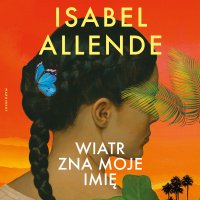 Wiatr zna moje imię - Isabel Allende - audiobook