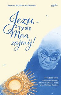 Jezu, Ty się mną zajmij! - Joanna Bątkiewicz-Brożek - ebook