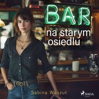 Bar na starym osiedlu - Sabina Waszut - audiobook