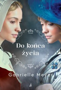 Do końca życia - Gabrielle Meyer - ebook