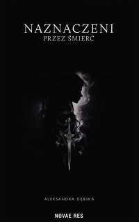 Naznaczeni przez śmierć - Aleksandra Dębska - ebook