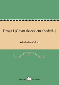 Droga I (Gdym dzieckiem chodził...) - Władysław Orkan - ebook