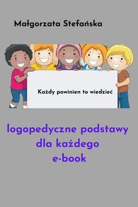 Logopedyczne podstawy dla każdego - Małgorzata Stefańska - ebook