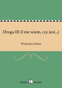 Droga III (I nie wiem, czy jest...) - Władysław Orkan - ebook