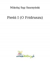 Pieśń I (O Fridruszu) - Mikołaj Sęp Szarzyński - ebook