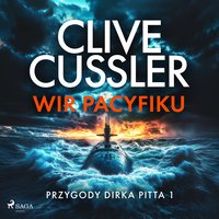 Przygody Dirka Pitta. Część 1. Wir Pacyfiku - Clive Cussler - audiobook