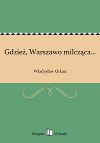 Gdzież, Warszawo milcząca... - Władysław Orkan - ebook