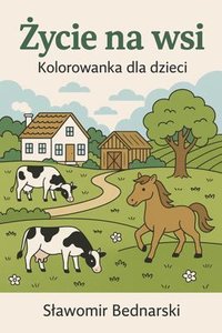 Życie na wsi - Kolorowanka dla dzieci - Sławomir Bednarski - ebook