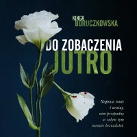 Do zobaczenia jutro - Kinga Boruczkowska - audiobook