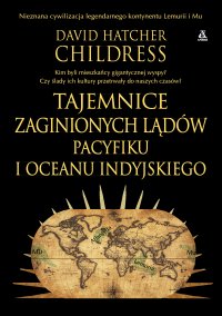 Tajemnice zaginionych lądów Pacyfiku i Oceanu Indyjskiego - David Hatcher Childress - ebook