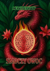 Smoczy owoc. Tom I Sagi Smoczego Echa - Merci Beaucoup - ebook