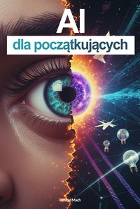 AI dla początkujących - Konrad Mach - ebook