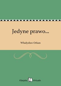 Jedyne prawo... - Władysław Orkan - ebook
