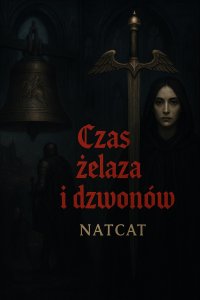 Czas Żelaza i Dzwonów - Natalia Cat - ebook