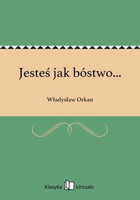 Jesteś jak bóstwo... - Władysław Orkan - ebook