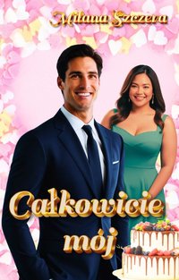 Całkowicie mój. - Milana Szczera - ebook